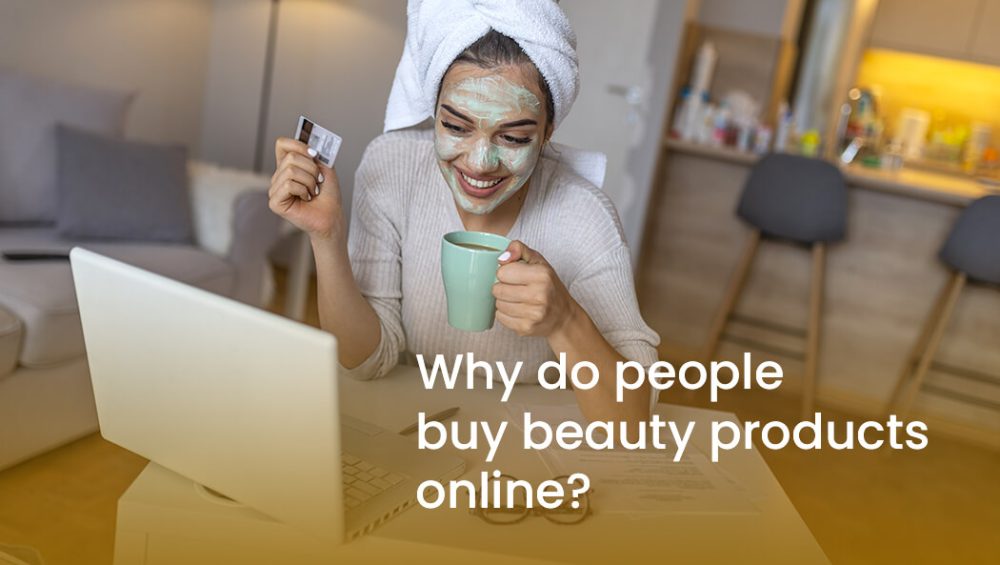 why do people buy beauty products online