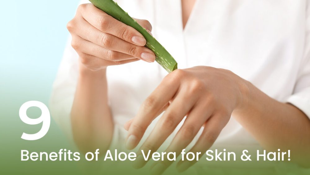 9 benefits of aloe vera for skin and hair