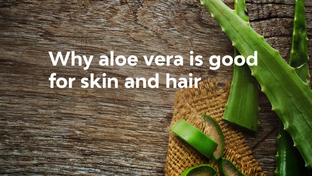 why aloe vera good for face and hair
