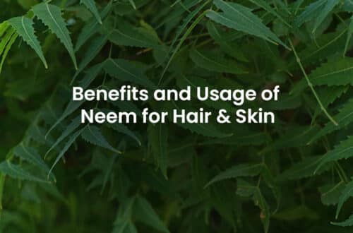 Benefits and usage of Neem for Hair & Skin
